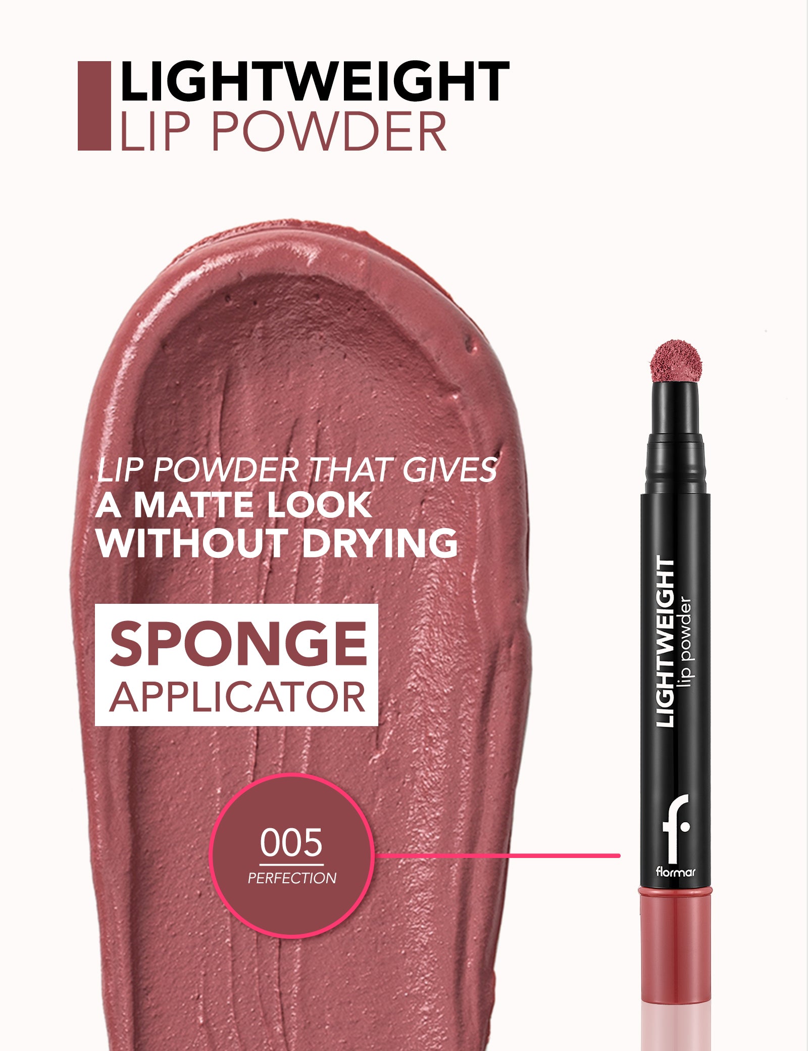 Flormar - Lightweight Lip Powder